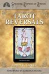 The Complete Book of Tarot Reversals The Complete Book of Tarot Reversals