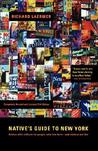 Native's Guide to New York: Advice with Attitude for People Who Live Her--And Visitors We Like Native's Guide to New York: Advice with Attitude for People Who Live Her--And Visitors We Like