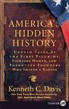 America's Hidden History LP: Untold Tales of the First Pilgrims, Fighting Women, and Forgotten Founders Who Shaped a Nation America's Hidden History LP: Untold Tales of the First Pilgrims, Fighting Women, and Forgotten Founders Who Shaped a Nation