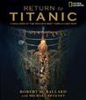Return to Titanic by Robert D. Ballard Return to Titanic by Robert D. Ballard