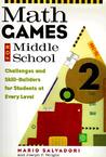 Math Games for Middle School: Challenges and Skill-Builders for Students at Every Level Math Games for Middle School: Challenges and Skill-Builders for Students at Every Level
