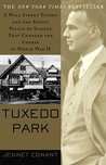 Tuxedo Park: A Wall Street Tycoon and the Secret Palace of Science That Changed the Course of World War II Tuxedo Park: A Wall Street Tycoon and the Secret Palace of Science That Changed the Course of World War II