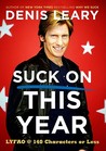 Suck On This Year by Denis Leary Suck On This Year by Denis Leary