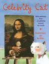 Celebrity Cat: With Paintings from Art Galleries Around the World Celebrity Cat: With Paintings from Art Galleries Around the World