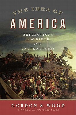 The Idea of America by Gordon S. Wood