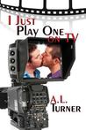 I Just Play One On TV by A.L. Turner I Just Play One On TV by A.L. Turner