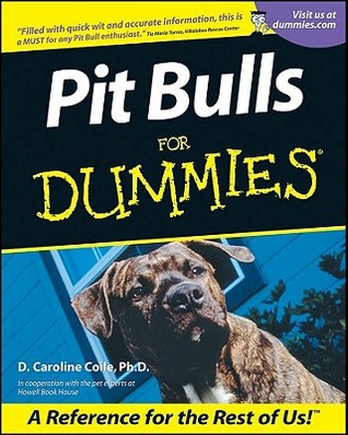 Pit Bulls for Dummies by D. Caroline Coile