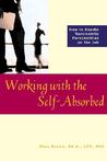Working with the Self-Absorbed Working with the Self-Absorbed