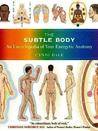 The Subtle Body: An Encyclopedia of Your Energetic Anatomy