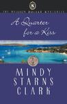 A Quarter for a Kiss by Mindy Starns Clark A Quarter for a Kiss by Mindy Starns Clark