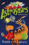 Riddle of the Raptors (Astrosaurs, #1)