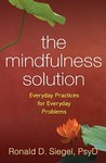 The Mindfulness Solution by Ronald D. Siegel