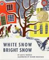 White Snow, Bright Snow by Alvin Tresselt White Snow, Bright Snow by Alvin Tresselt