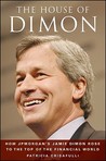 The House of Dimon: How JPMorgan's Jamie Dimon Rose to the Top of the Financial World
