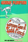 The Curious Case of Sidd Finch: A Novel The Curious Case of Sidd Finch: A Novel
