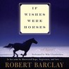 If Wishes Were Horses: A Novel If Wishes Were Horses: A Novel
