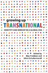 Growing Up Transnational: Identity and Kinship in a Global Era Growing Up Transnational: Identity and Kinship in a Global Era