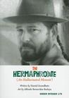 The Hermaphrodite: An Hallucinated Memoir (Green Integer) The Hermaphrodite: An Hallucinated Memoir (Green Integer)