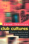 Club Cultures: Music, Media, and Subcultural Capital (Music/Culture)