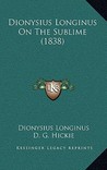 Dionysius Longinus on the Sublime by Dionysius Longinus