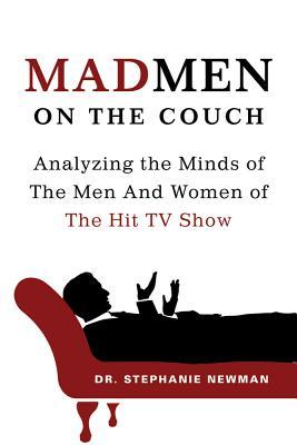 Mad Men on the Couch by Stephanie Newman Mad Men on the Couch by Stephanie Newman