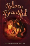 Palace Beautiful by Sarah Deford Williams Palace Beautiful by Sarah Deford Williams