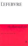 Rhythmanalysis: Space, Time and Everyday Life (Athlone Contemporary European Thinkers (Paperback)) Rhythmanalysis: Space, Time and Everyday Life (Athlone Contemporary European Thinkers (Paperback))