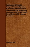 Rudiments of English Composition; Designed as a Practical Introduction to Correctness and Perspicuity in Writing, and to the Study of Criticism, with Rudiments of English Composition; Designed as a Practical Introduction to Correctness and Perspicuity in Writing, and to the Study of Criticism, with