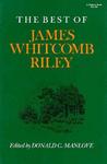 The Best of James Whitcomb Riley The Best of James Whitcomb Riley