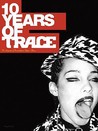 Ten Years of Trace Ten Years of Trace