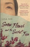 Snow Flower and the Secret Fan by Lisa See Snow Flower and the Secret Fan by Lisa See