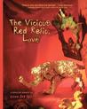 The Vicious Red Relic, Love by Anna Joy Springer