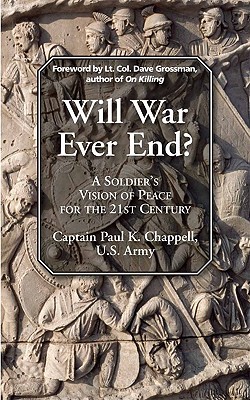 Will War Ever End? by Paul K. Chappell