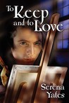 To Keep and to Love (Keeping You, #2) To Keep and to Love (Keeping You, #2)
