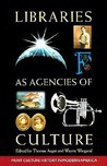 Libraries As Agencies Of Culture: (Volume 42, No. 3 Of American Studies) Libraries As Agencies Of Culture: (Volume 42, No. 3 Of American Studies)