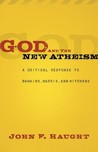God and the New Atheism: A Critical Response to Dawkins, Harris, and Hitchens God and the New Atheism: A Critical Response to Dawkins, Harris, and Hitchens