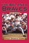 Great Sports Teams - The Atlanta Braves (Great Sports Teams)