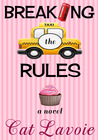 Breaking the Rules by Cat Lavoie