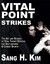 Vital Point Strikes: The Art & Science of Striking Vital Targets for Self-Defense & Combat Sports: The Art and Science of Striking Vital Targets for Self-Defense and Combat Sports