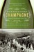 Champagne: How the World's Most Glamorous Wine Triumphed Over War and Hard Times (ebook)