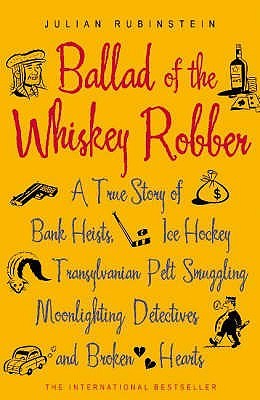 Ballad Of The Whiskey Robber by Julian Rubinstein