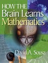 How the Brain Learns Mathematics How the Brain Learns Mathematics