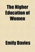 The Higher Education of Women