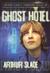 Ghost Hotel (Arthur Slade's Canadian Chills, #2)