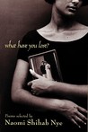 What Have You Lost? by Naomi Shihab Nye What Have You Lost? by Naomi Shihab Nye