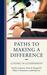 Paths to Making a Differenc...