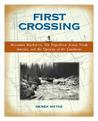 First Crossing: Alexander Mackenzie, His Expedition Across North America, and the Opening of the Continent First Crossing: Alexander Mackenzie, His Expedition Across North America, and the Opening of the Continent