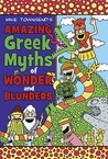 Amazing Greek Myths of Wonder and Blunders Amazing Greek Myths of Wonder and Blunders