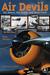 Air Devils: Sky Racers, Sky Divers, and Stunt Pilots (Hardcover)
