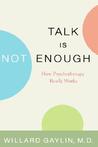 Talk Is Not Enough: How Psychotherapy Really Works